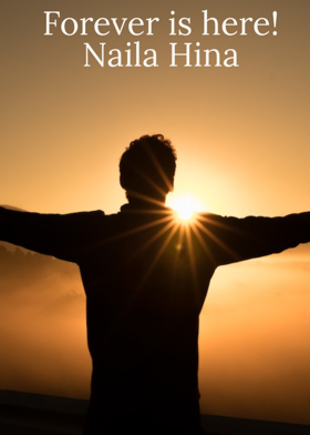 Forever is here! Naila Hina