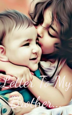 Letter To My Brother...