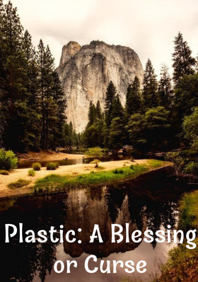 Plastic: A Blessing or Curse