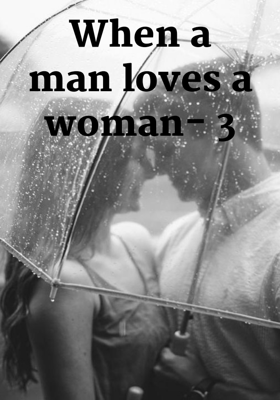 When a man loves a woman- 3