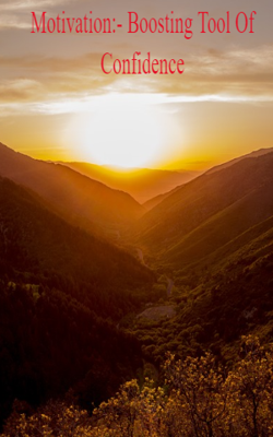 Motivation:- Boosting Tool Of Confidence