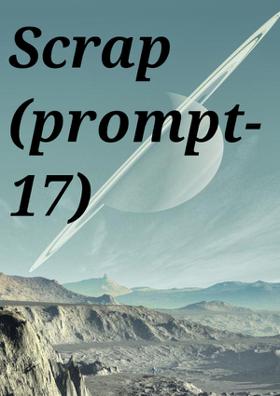 Scrap (Prompt 17)