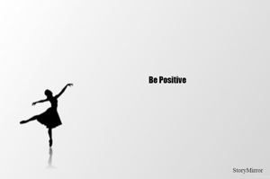 Be Positive
