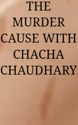 The Murder Cause with Chacha  Chaudhary