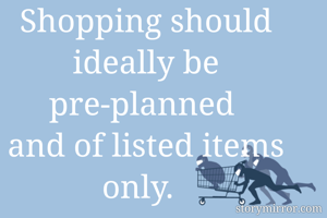 Shopping should...