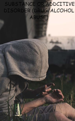 Substance Or Addcitive Disorder (Drug/Alcohol Abuse)