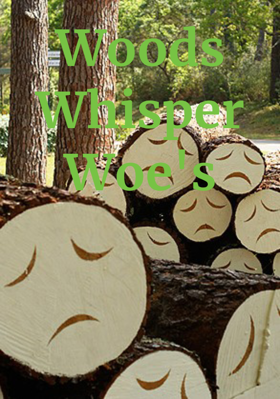 Woods Whisper Woe's