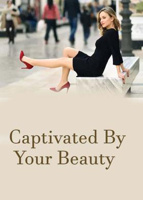 Captivated By Your Beauty