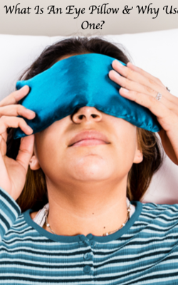 What Is An Eye Pillow & Why Use One?