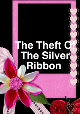The Theft Of The Silver Ribbon 