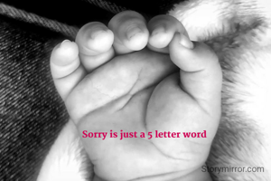Sorry is just a 5 letter word