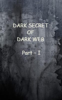 Dark Secret Of Dark Web Part – I