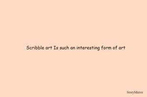 Scribble art Is such an interesting form of art