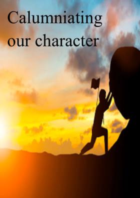 Calumniating Our Character