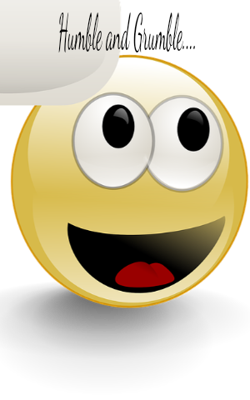Humble and Grumble...