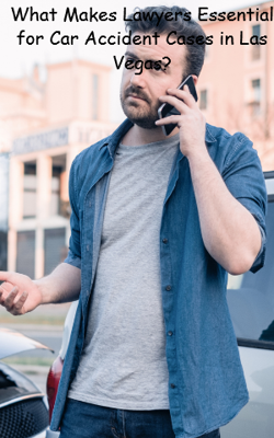What Makes Lawyers Essential for Car Accident Cases in Las Vegas?