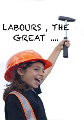 Labours , The Great...