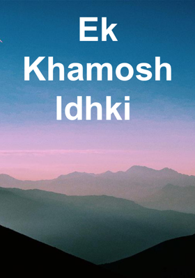 Ek Khamosh ldhki 