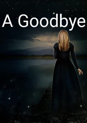The Ordeal to say a 'Goodbye'