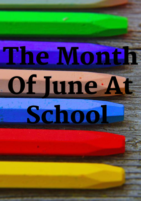 The Month Of June At School