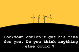 Lockdown couldn't get his time for you. Do you think anything else could ? 