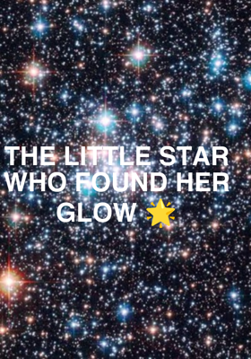 THE LITTLE STAR WHO FOUND HER GLOW 🌟