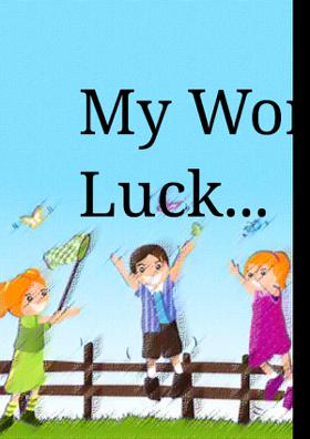 My Worst Good Luck...