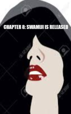 Chapter 8: Swamiji Is Released