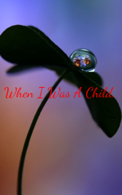 When I Was A Child