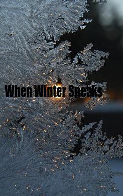 When Winter Speaks