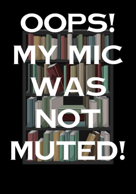 Oops! My Mic Was Not Muted!