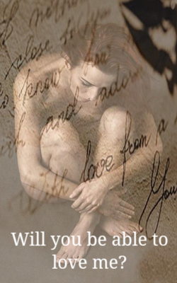 Will you be able to love me?