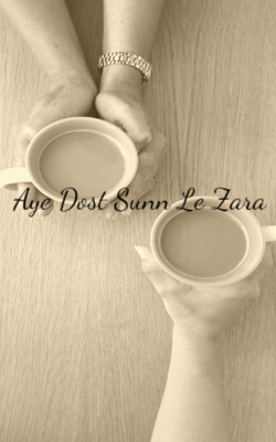 Aye Dost Sunn Le Zara