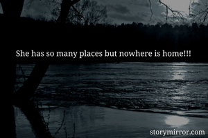 She has so many places but nowhere is home!!!