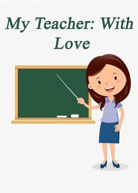 My Teacher: With Love