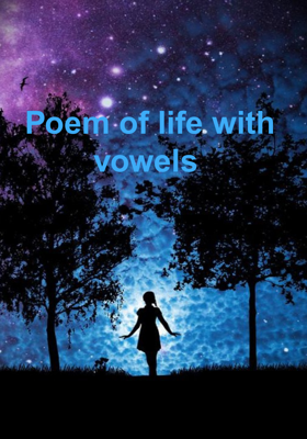 Poem Of Life With Vowels