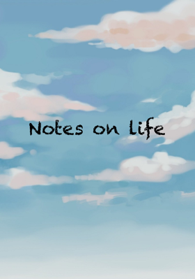 Notes on life