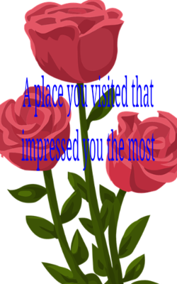 A Place You Visited That Impressed You The Most