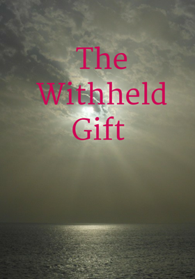 The Withheld Gift 