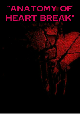 Anatomy of Heart Break