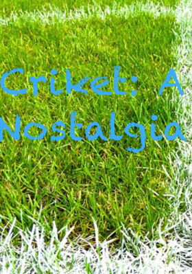 Criket: A Nostalgia