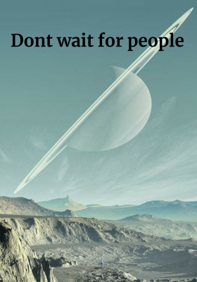 Don't Wait For People
