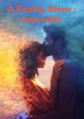 A Reality Show : Love Birth