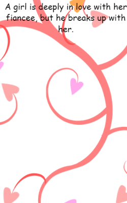 A Girl Is Deeply In Love With Her Fiancee, But He Breaks Up With Her
