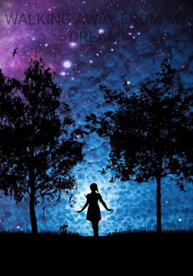 WALKING AWAY FROM MY DREAM!