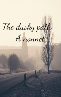 The dusky path - A nonnet