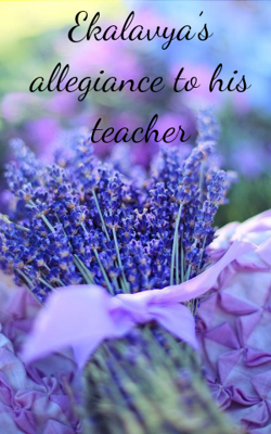 Ekalavya’s allegiance to his teacher