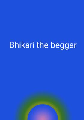 Bhikari, The Beggar