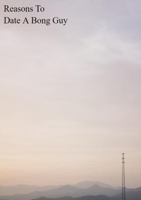 Reasons To Date A Bong Guy