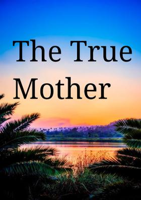 Who Is The True Mother